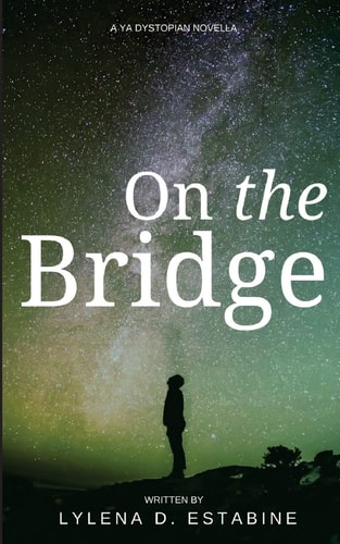 On the Bridge A YA Dystopian Novella