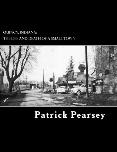 Quincy, Indiana The Life and Death of a Small Town
