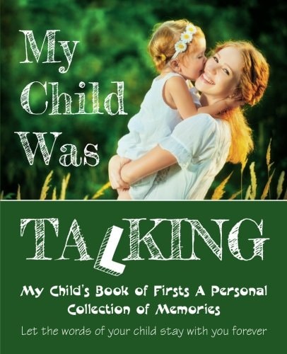 My Child Was Talking My Child's Book of Firsts a Personal Collection of Memories