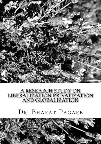 A Research Study on Liberalization Privatization and Globalization (Its Impact on Industrial Development and Socio-Economic Development Special Reference to Maharashtra State, India)
