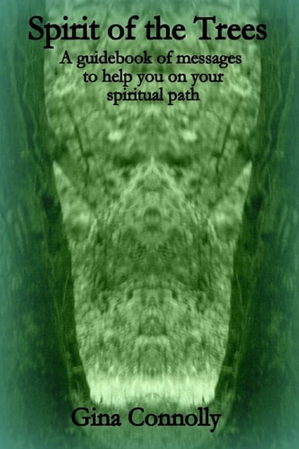 Spirit of the Trees A Guidebook of Messages to Help You on Your Spiritual Journey
