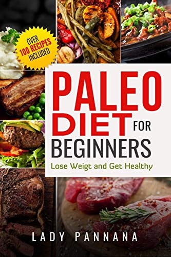 Paleo Diet Paleo Diet for Beginners, Lose Weight and Get Healthy