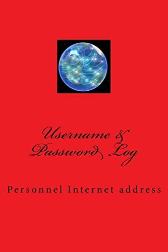 Username and Password Log Personnel Internet Address