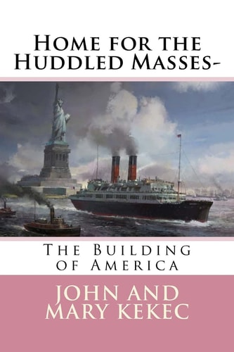 Home for the Huddled Masses- The Building of America