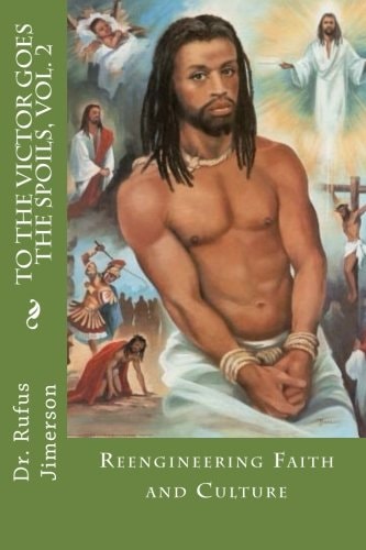 To the Victor Goes the Spoils, Vol. 2 Reengineering Faith and Culture
