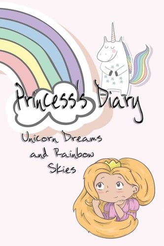 Princess's Diary Unicorn Dreams and Rainbow Skies