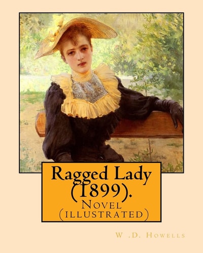 Ragged Lady (1899). By: W . D. Howells, Illustrated By: A. I. Keller Novel (illustrated) By:Arthur Ignatius Keller (1866 - 1924)