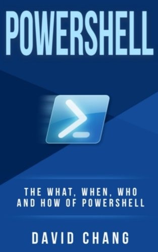 Powershell The What, When and How of Powershell