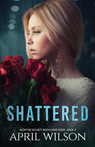 Shattered McIntyre Security Bodyguard Series