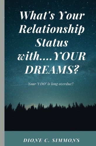 What's Your Relationship Status With... YOUR DREAMS? Your I DO Is Long Overdue!