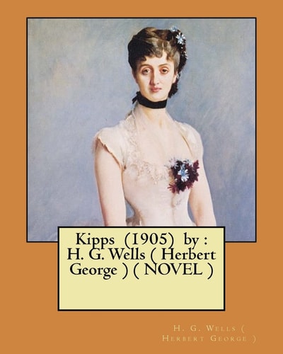 Kipps (1905) by H. G. Wells ( Herbert George ) ( NOVEL )