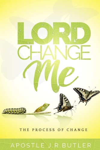 Lord, Change Me! The Process of Change