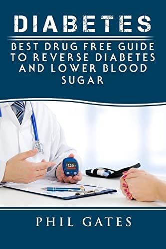 Diabetes Best Drug Free Guide to Reverse Diabetes and Lower Blood Sugar