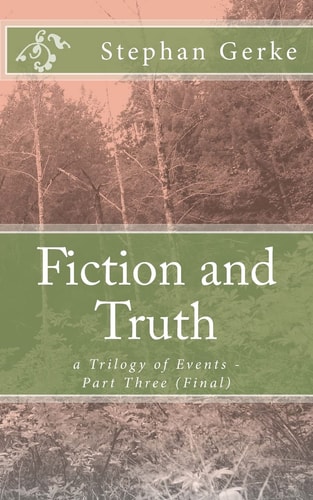 Fiction and Truth A Trilogy of Events