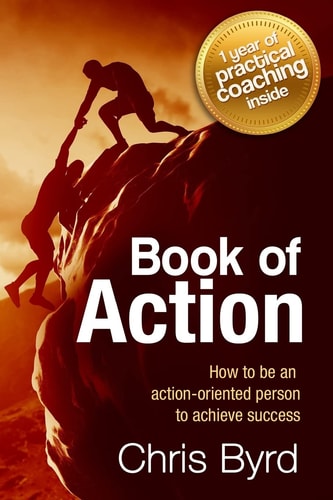Book of Action How to Become an Action Oriented Person to Achieve Success