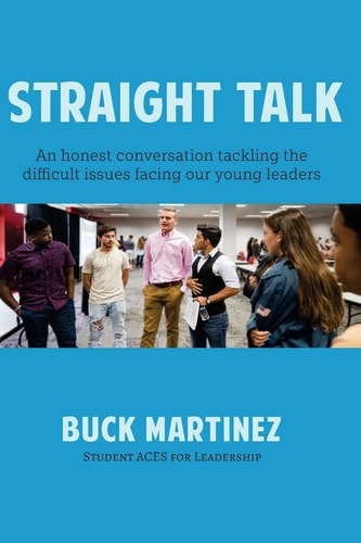 Straight Talk An Honest Conversation Tackling the Difficult Issues Facing Our Young Leaders