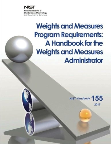 Weights and Measures Program Requirements A Handbook for the Weights and Measures Administrator