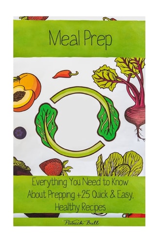 Meal Prep Everything You Need To Know About Prepping + 25 Quick & Easy, Healthy Recipes