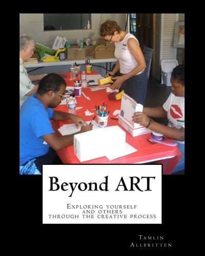 Beyond ART Exploring Yourself and Others Through the Creative Process