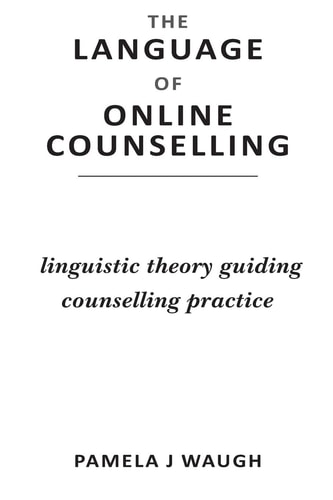 The Language of Online Counselling Linguistic Theory Guiding Counselling Practice