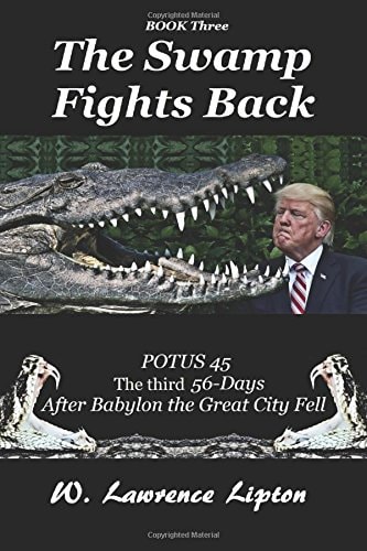 The Swamp Fights Back The Third Fifty-Six Days After Babylon the Great City Fe
