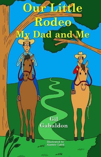 Our Little Rodeo My Dad and Me
