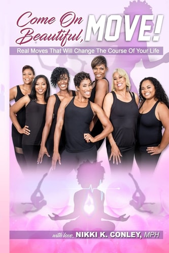 Come on Beautiful, Move! Real Moves That Will Change The Course Of Your Life