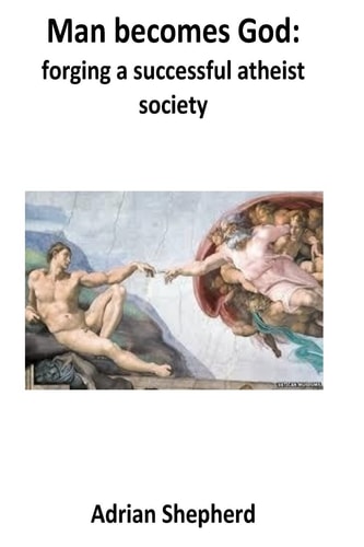 Man Becomes God Forging a Successful Atheist Society