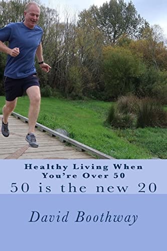 Healthy Living When You're Over 50 50 Is the New 20