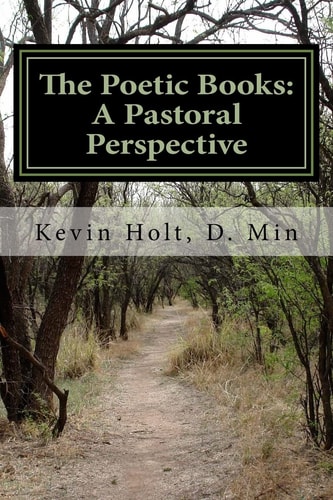 The Poetic Books A Pastoral Perspective: A Pastoral Perspective