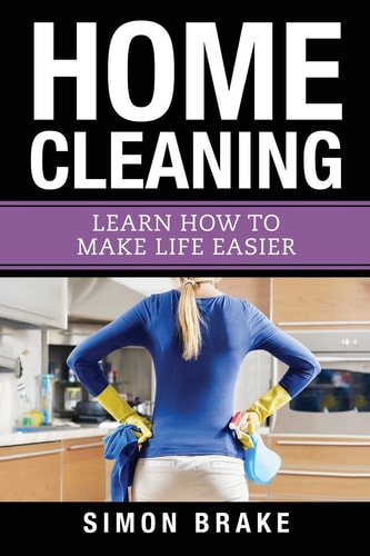 Home Cleaning Learn How To Make Life Easier