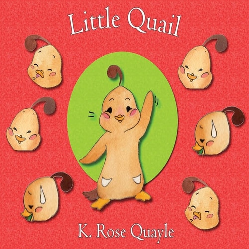 Little Quail Little Quail and Friends Book One
