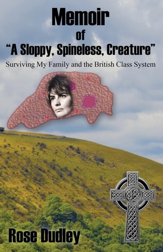 Memoir of a Sloppy, Spineless, Creature Surviving My Family and the British Class System