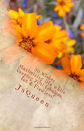 50 Wishes Maximizing Life While Keeping You Fabulous, Fun and Flawless!
