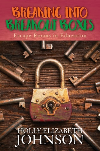 Breaking Into Breakout Boxes Escape Rooms in Education