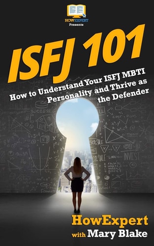 Isfj 101 How to Understand Your ISFJ MBTI Personality and Thrive As the Defender