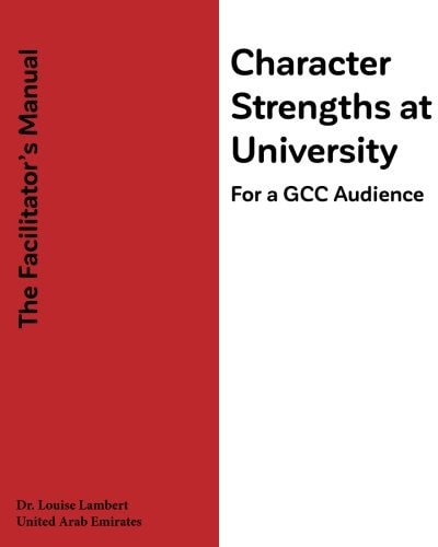 Character Strengths at University (For a GCC Audience) The Facilitator's Manual