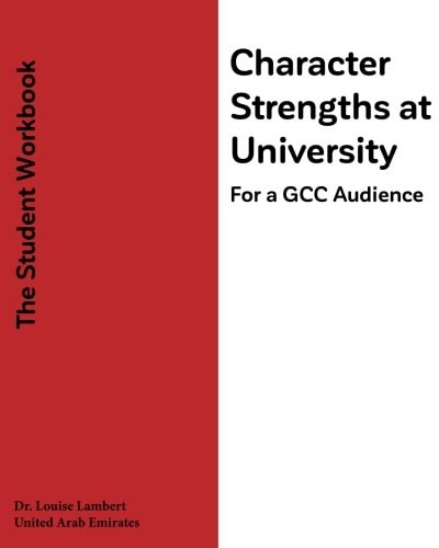 Character Strengths at University (For a GCC Audience) The Student's Workbook