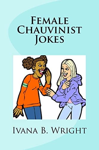 Female Chauvinist Jokes