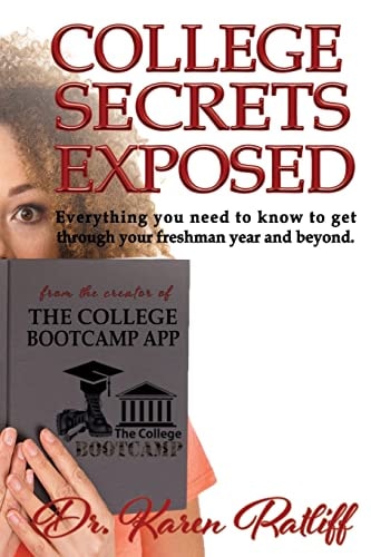 College Secrets Exposed Everything You Need to Know to Get Through Your Freshman Year and Beyond