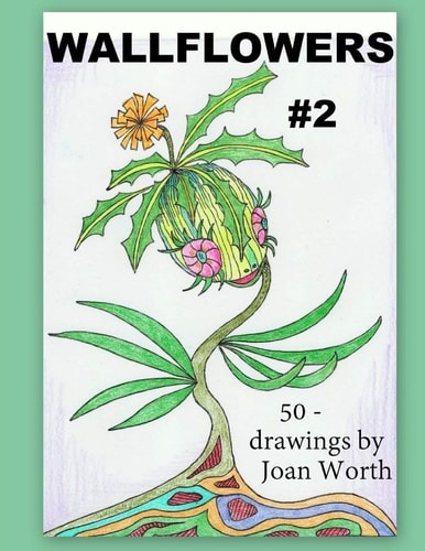 Wallflowers - 2 50 Drawings by Joan Worth