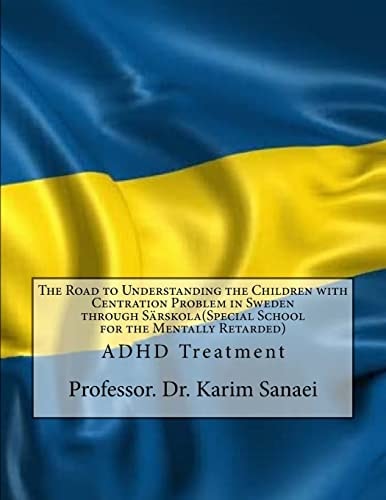 The Road to Understanding the Children with Centration Problem in Sweden Through Sarskola(Special School for the Mentally Retarded) ADHD Treatment