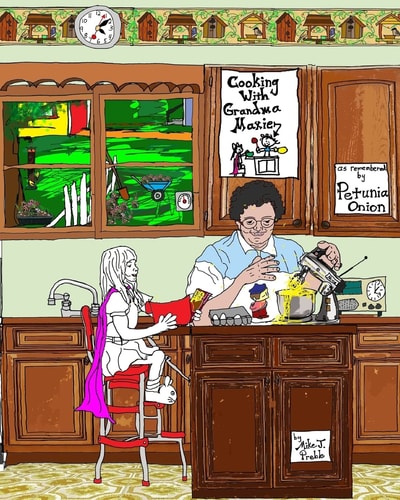 Cooking with Grandma Maxie As Told by Petunia Onion