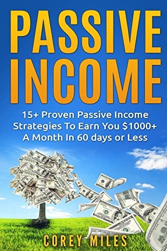 Passive Income 15+ Proven Passive To Earn You $1000 Per Month In 60 Days in Less