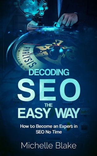 Decoding SEO the Easy Way How to Become an Expert in SEO No Time