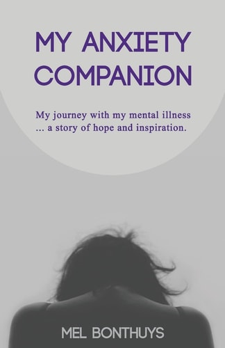 My Anxiety Companion My Journey with My Mental Illness - a Story of Hope and Inspiration