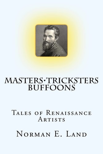 Masters Tricksters Buffoons Tales of Renaissance Artists