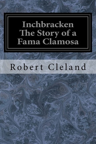 Inchbracken The Story of a Fama Clamosa