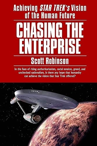 Chasing the Enterprise Achieving Star Trek's Vision of the Human Future