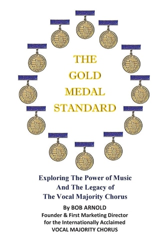 The Gold Medal Standard Exploring The Power of Music And The Legacy of The Vocal Majority Chorus